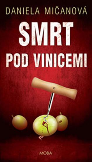 Kniha: Smrt pod vinicemi - Mičanová Daniela