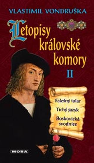 Kniha: Letopisy královské komory II. - Falešný tolar / Tichý jazyk / Boskovická svodnice - 3.vydání - Vondruška Vlastimil