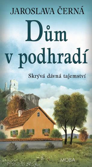 Kniha: Dům v podhradí - Černá Jaroslava