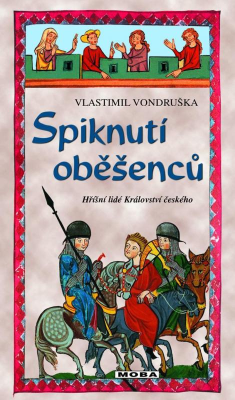 Kniha: Spiknutí oběšenců - Hříšní lidé Království českého - Vondruška Vlastimil
