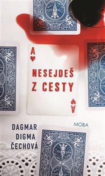 Kniha: Nesejdeš z cesty - Čechová , Dagmar Digma