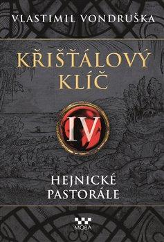 Kniha: Křišťálový klíč IV. - Hejnické pastorále - Vondruška, Vlastimil