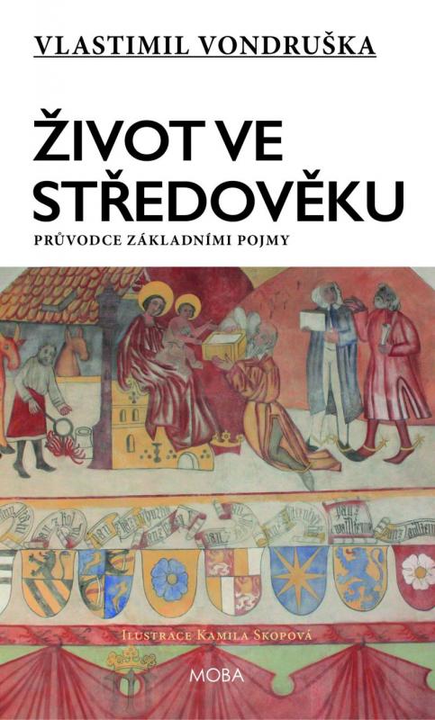 Kniha: Život ve středověku - Průvodce základními pojmy - Vondruška Vlastimil