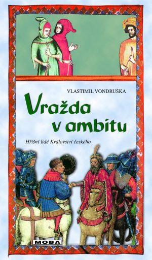 Kniha: Vražda v ambitu - Hříšní lidé Království - Vondruška Vlastimil