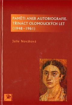 Kniha: Paměti aneb autobiografie, třináct olomouckých let - Nováková, Julie