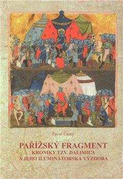 Kniha: Pařížský fragment kroniky tzv. Dalimila a jeho iluminátorská výzdoba - Černý, Pavol