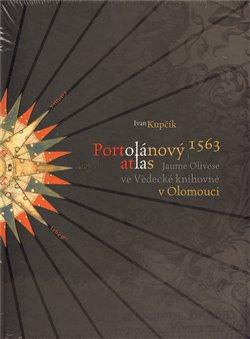 Kniha: Portolánový atlas Jaume Olivese (1563) ve Vědecké knihovně v Olomouci - Kupčík, Ivan