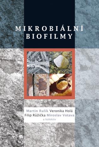 Kniha: Mikrobiální biofilmy - Martin Rulík a kol.