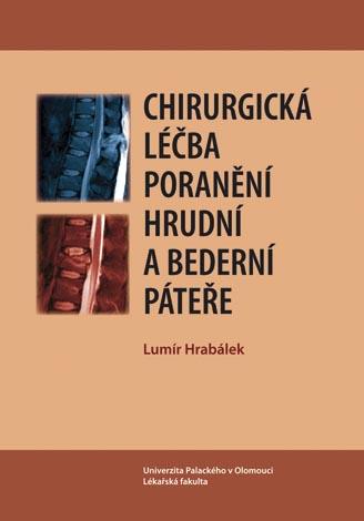 Kniha: Chirurgická léčba poranění hrudní a bederní páteře - Hrabálek Lumír