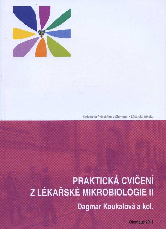 Kniha: Praktická cvičení z lékařské mikrobiologie II - Dagmar Koukalová