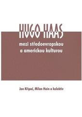 Kniha: Hugo Haas - mezi středoevropskou a americkou kulturou - Jan Křipač