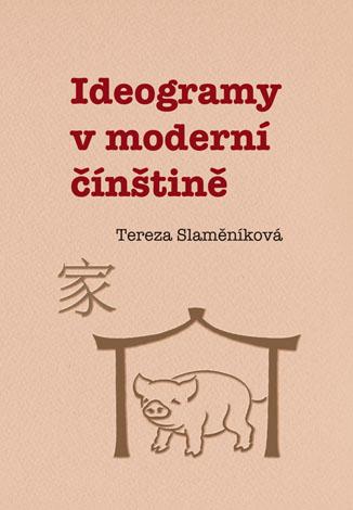 Kniha: Ideogramy v moderní čínštině - Tereza Slaměníková