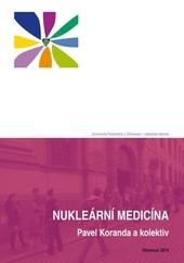 Kniha: Nukleární medicína - Pavel Koranda a kolektiv autorů