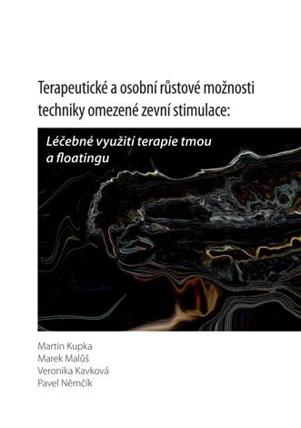 Kniha: Terapeutické a osobní růstové možnosti tchniky omezené zevní stimulace: Léčebné využití Terapie tmou - Martin Kupka