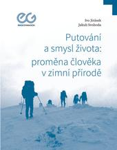 Kniha: Putování a smysl života: proměna člověka v zimní přírodě - Ivo Jirásek