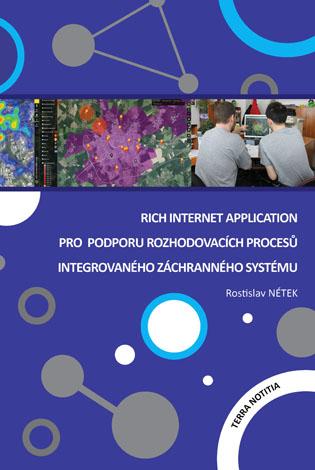 Kniha: Rich Internet Application pro podporu rozhodovacích procesů Integrovaného záchranného systému - Rostislav Nétek