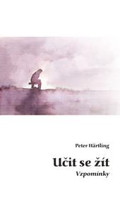 Kniha: Učit se žít. Vzpomínky - Peter Härtling