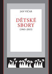 Kniha: Dětské sbory (1965–2015) - Jan Vičar