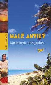 Kniha: Malé Antily. Karibikem bez jachty - Jiří Jiránek
