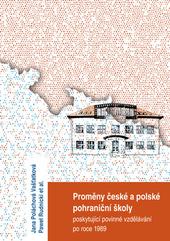 Kniha: Proměny české a polské pohraniční školy poskytující povinné vzdělávání po r. 1989 - Jana Poláchová Vašťatková