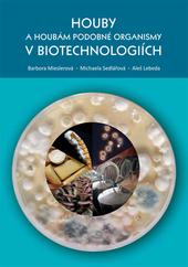 Kniha: Houby a houbám podobné organismy v biotechnologiích - Aleš Lebeda