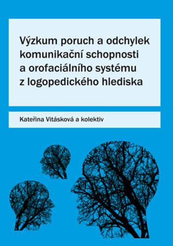 Kniha: Výzkum poruch a odchylek komunikační schopnosti a orofaciálního systému z logopedického hlediska - Kateřina Vitásková