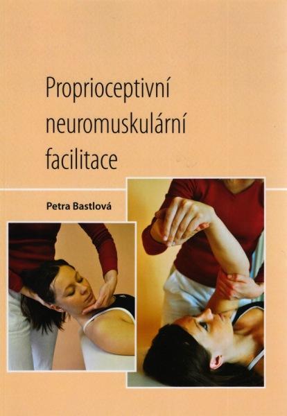 Kniha: Proprioceptivní neuromuskulární facilitace - Petra Bastlová