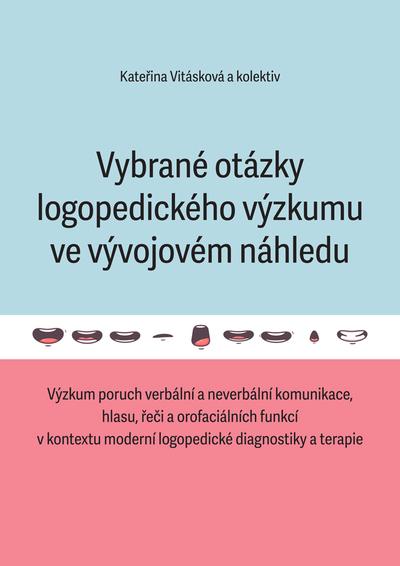 Kniha: Vybrané otázky logopedického výzkumu ve vývojovém náhledu - Kateřina Vitásková