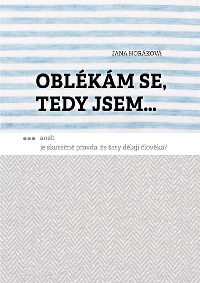 Kniha: Oblékám se, tedy jsem... - Jana Horáková
