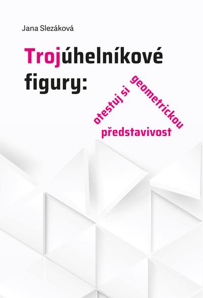 Kniha: Trojúhelníkové figury - Jana Slezáková