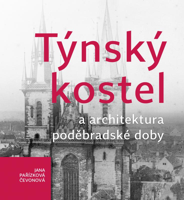 Kniha: Týnský kostel a architektura poděbradské doby - Jana Pařízková Čevonová