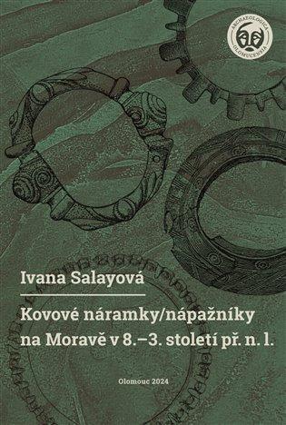 Kniha: Kovové náramky/nápažníky na Moravě v 8.-3. století př. n. l. - Salayová, Ivana