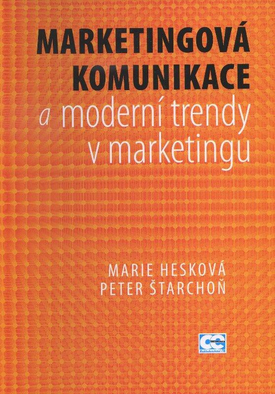 Kniha: Marketingová komunikace a moderní trendy v marketingu - Marie Hesková