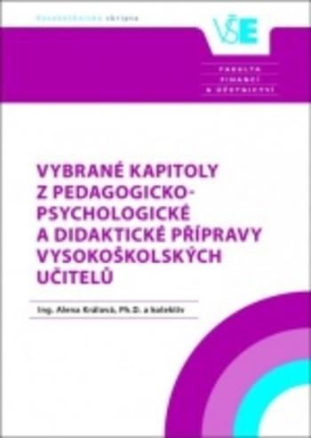 Kniha: Vybrané kapitoly z pedagogicko-psychologické a didaktické přípravy vysokoškolských učitelů - Alena Králová