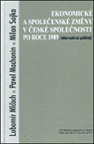 Kniha: Ekonomické a společenské změny v české společnosti po roce 1989: Alternativní pohled - Mlčoch Lubomír