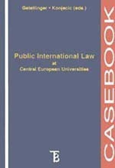 Kniha: Public International Law at Central European Universities Casebook - Geistlinger Michael