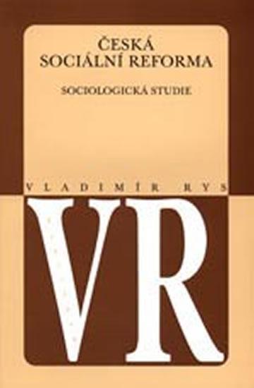 Kniha: Česká sociální reforma: Sociologická studie - Rys Vladímír