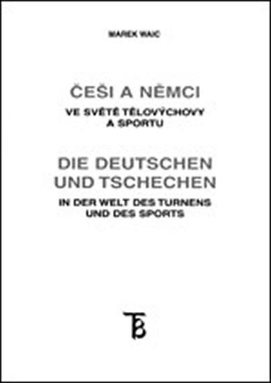 Kniha: Češi a Němci ve světě tělovýchovy a sportu - Waic Marek