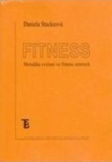 Kniha: Fitness.Metodika cvičení ve fitness centrech - Stackeová Daniela