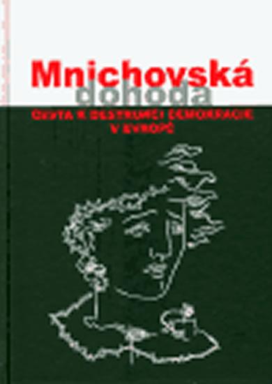 Kniha: Mnichovská dohoda - cesta k destrukci demokracie v Evropěautor neuvedený