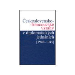 Kniha: Československo-francouzské vztahy v diplomatických jednáních - Jan Kuklík