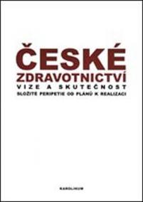 České zdravotnictví: Vize a skutečnost - Složité peripetie od plánů k realizaci