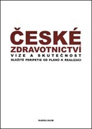 Kniha: České zdravotnictví: Vize a skutečnost - Složité peripetie od plánů k realizaci - Mášová Hana