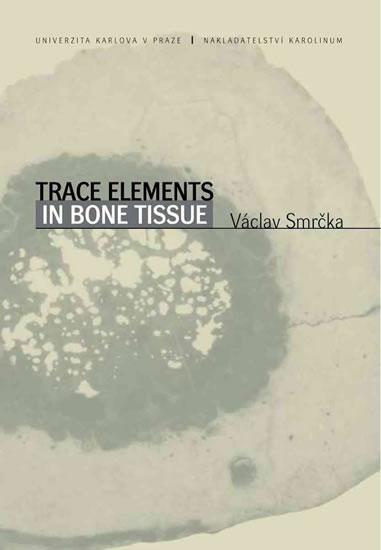 Kniha: Trace Elements In Bone Tissue - Smrčka Václav