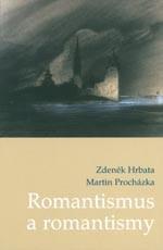 Kniha: Romantismus a romantismy - Zdeněk Hrbata