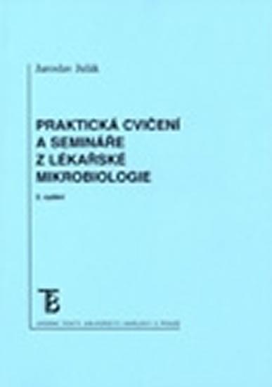 Kniha: Praktická cvičení a semináře z lékařské mikrobiologie - Julák Jaroslav