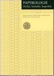 Kniha: Papyrologie řecká, latinská, koptská - Růžena Dostálová a kol.