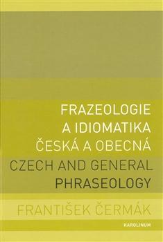 Kniha: Frazeologie a idiomatika - František Čermák