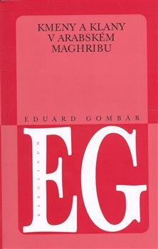 Kniha: Kmeny a klany v arabském Maghribu - Gombár, Eduard