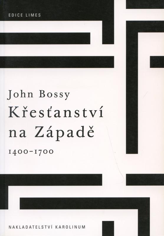 Kniha: Křesťanství na Západě 1400-1700 - John Bossy